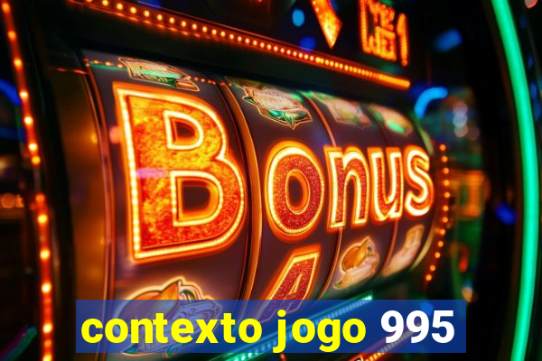 contexto jogo 995